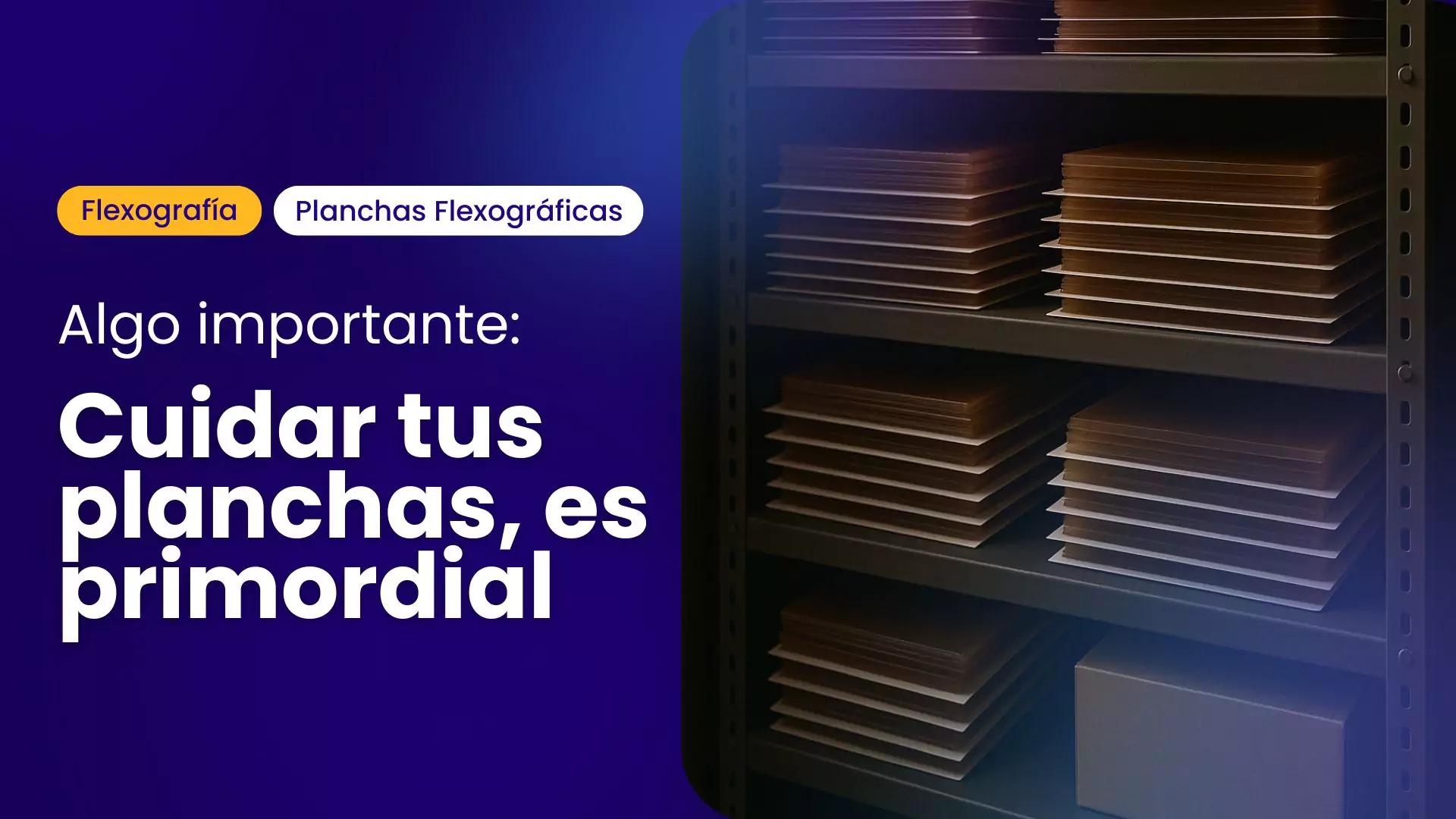 estantería con planchas flexográficas apiladas correctamente